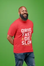 Drive Fast Die Slow Everyday Printed T-shirt