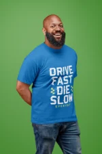 Drive Fast Die Slow Everyday Printed T-shirt