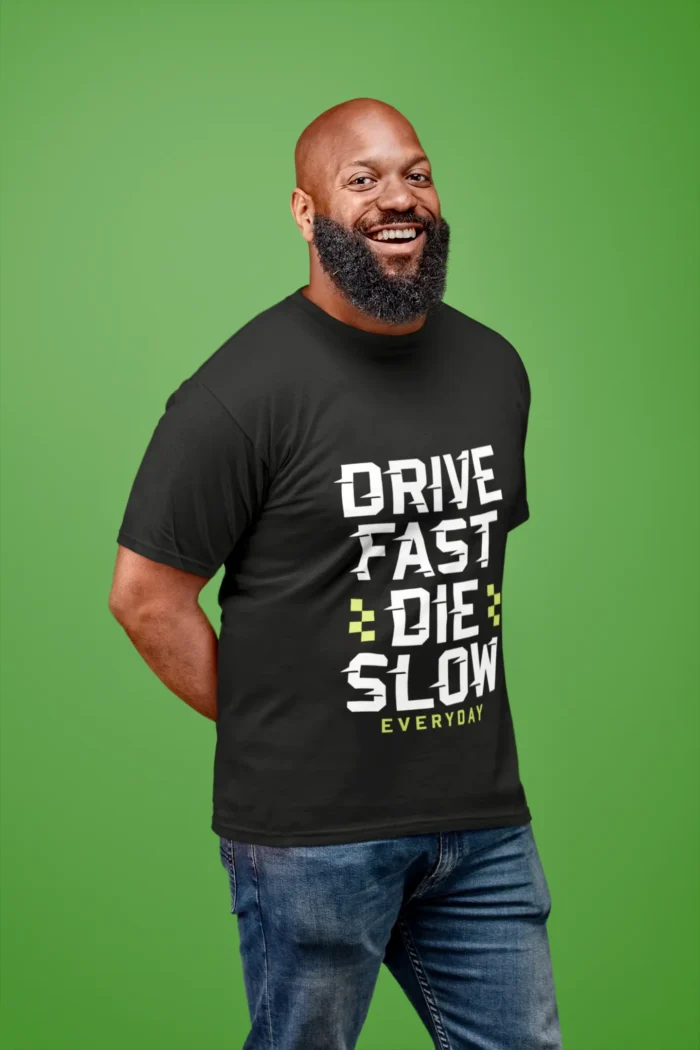 Drive Fast Die Slow Everyday Printed T-shirt