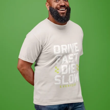 Drive Fast Die Slow Everyday Printed T-shirt