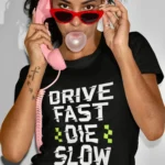 Drive fast Die Slow Graphic T-shirts for Women