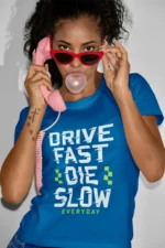 Drive fast Die Slow Graphic T-shirts for Women