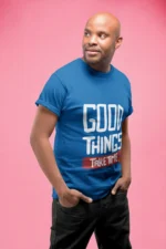 Good Things Take Time Graphic Men's T-shirt