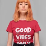 Good Vibes Only Stylish Trendy Tees for Women