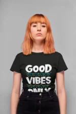 Good Vibes Only Stylish Trendy Tees for Women