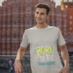 Born to be Handsome Cool Design T-shirts