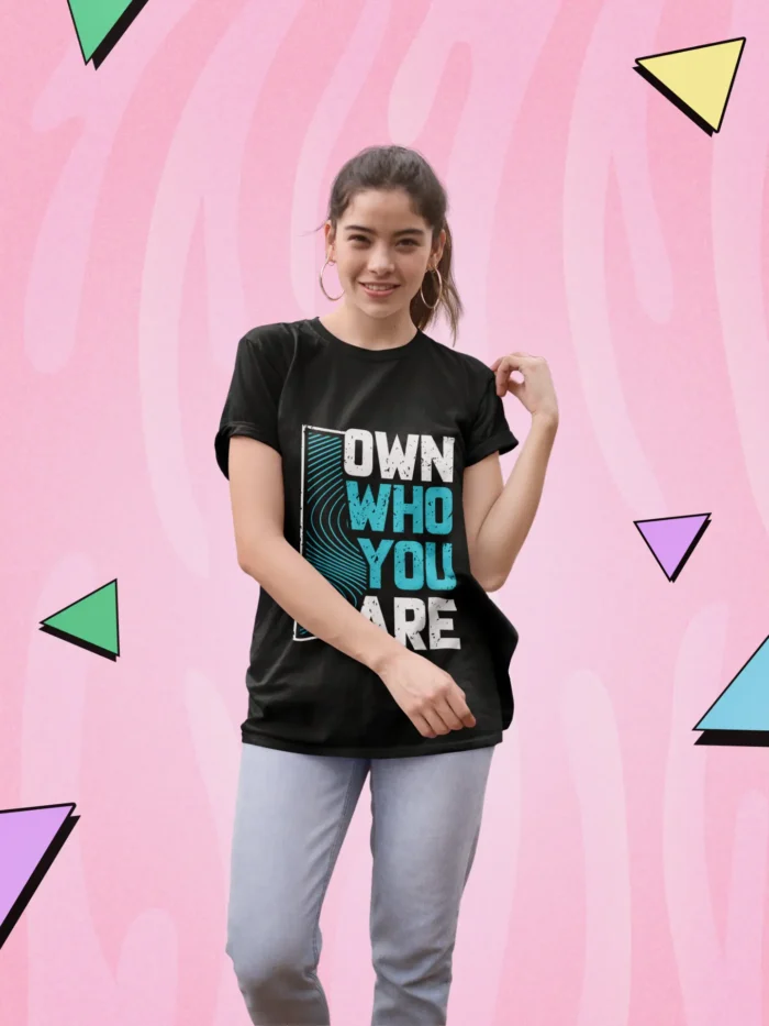 Own Who You Are Tshirt for Women