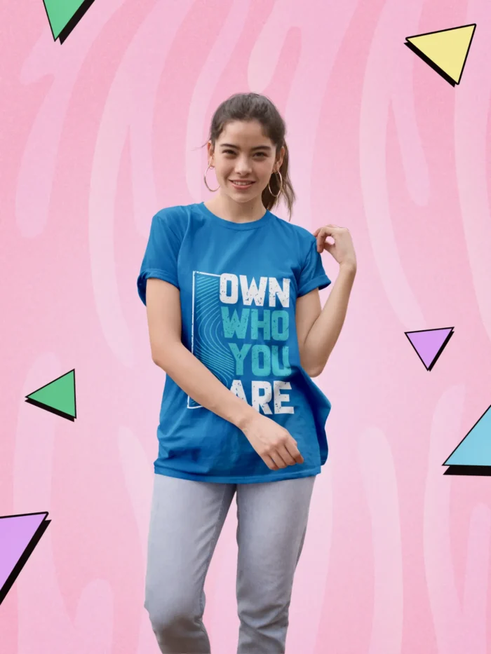 Own Who You Are Tshirt for Women