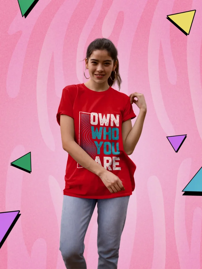 Own Who You Are Tshirt for Women