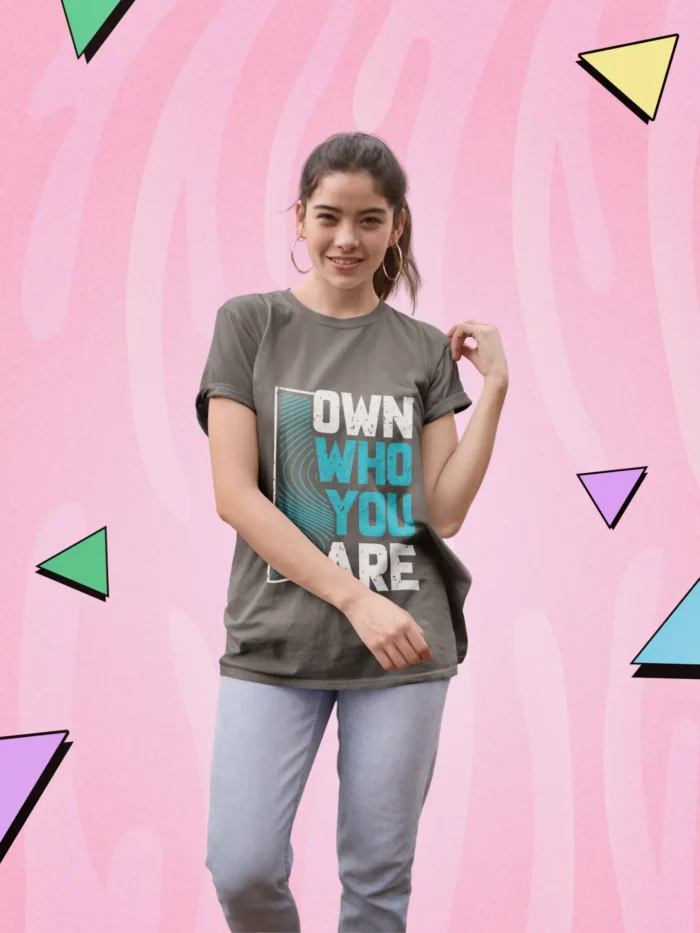 Own Who You Are Tshirt for Women