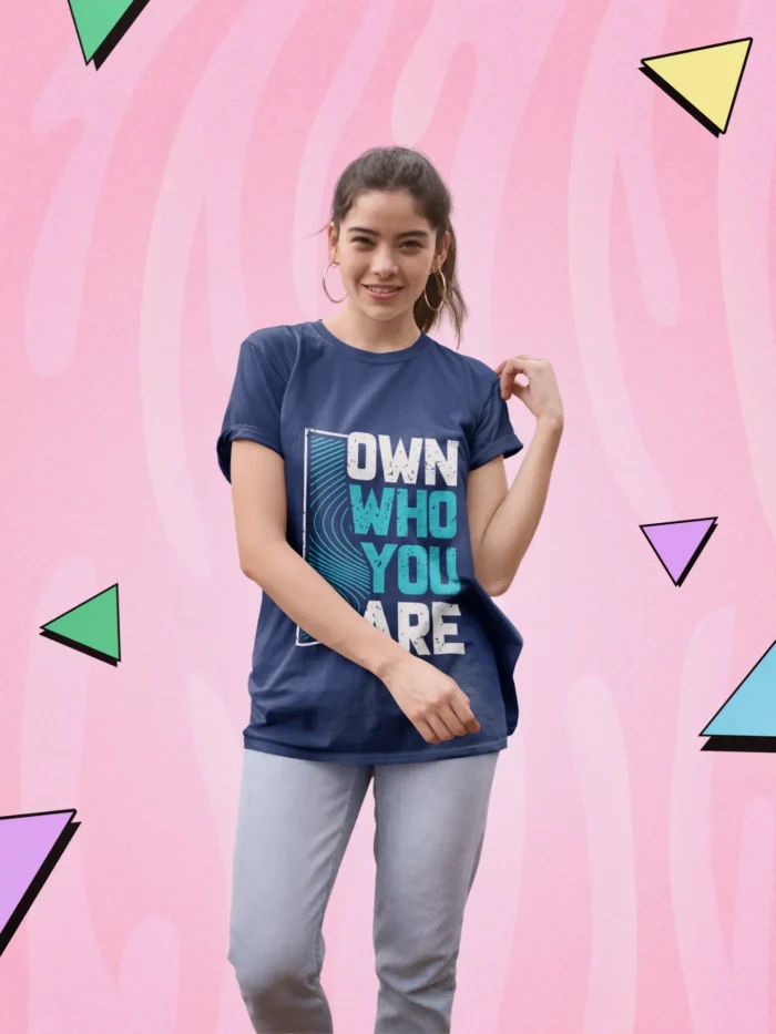 Own Who You Are Tshirt for Women