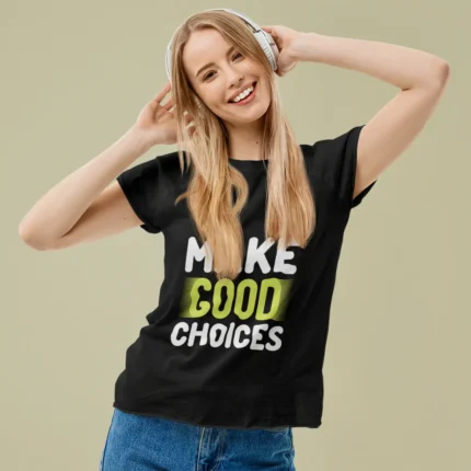Make Good Choices Half Sleeve T-shirt