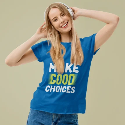 Make Good Choices Half Sleeve T-shirt
