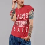 Always Strong Always Safe T-shirts for Women
