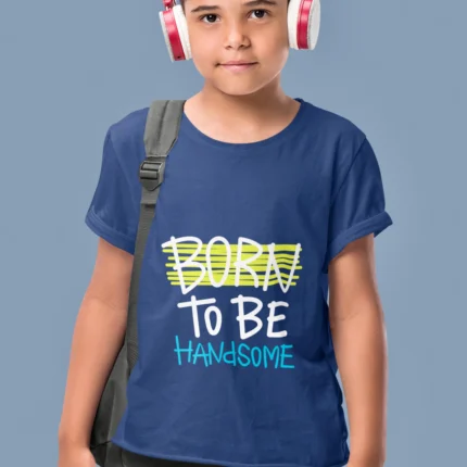 Born to be Handsome Stylish Graphic T-Shirts