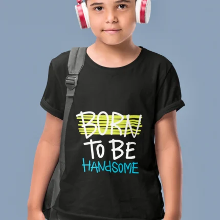 Born to be Handsome Stylish Graphic T-Shirts