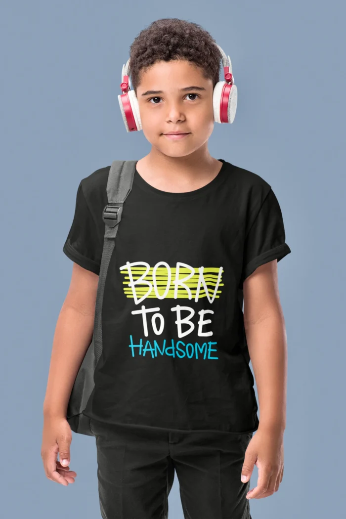 Born to be Handsome Stylish Graphic T-Shirts